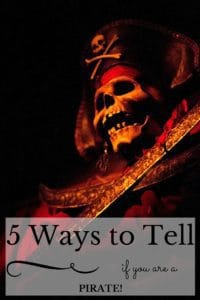 5 Ways to Tell If You Are a PIRATE!