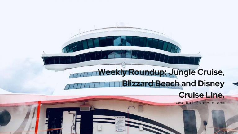 Weekly Roundup: Jungle Cruise, Blizzard Beach and Disney Cruise Line