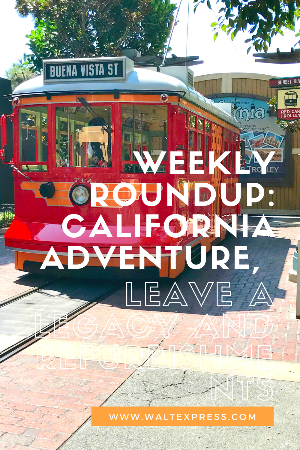 Weekly Roundup: California Adventure, Leave a Legacy and Refurbishments